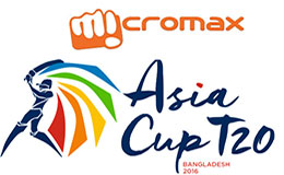 Micromax Asia Cup Twenty20 2016 Bangladesh